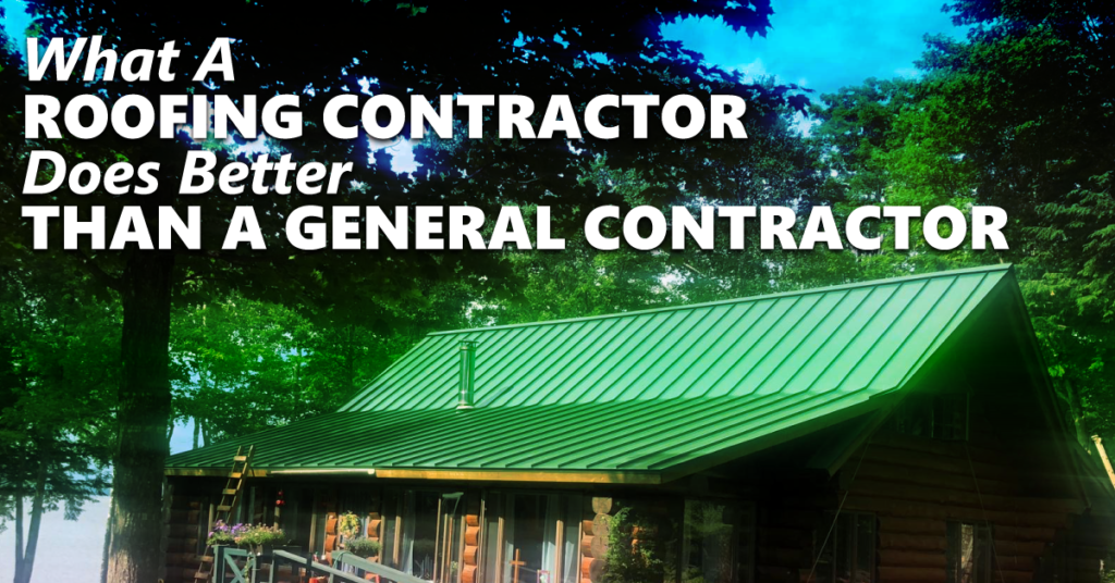 What A Roofing Contractor Does Better Than A General Contractor