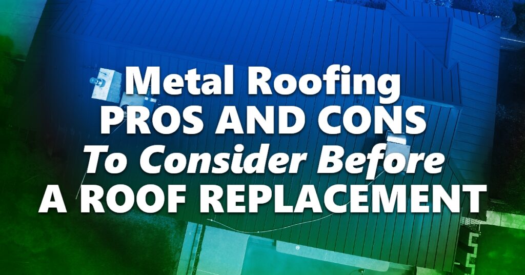 Metal Roofing Pros And Cons To Consider Before A Roof Replacement