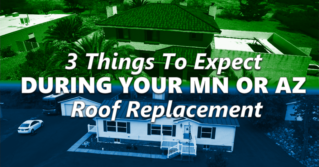 3 Things To Expect During Your MN or AZ Roof Replacement