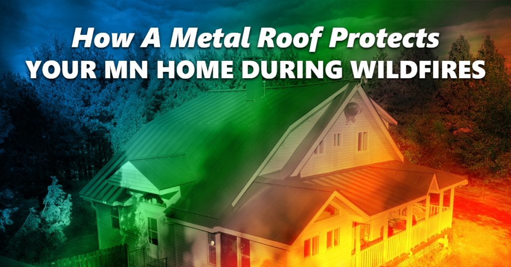 How A Metal Roof Protects Your MN Home During Wildfires