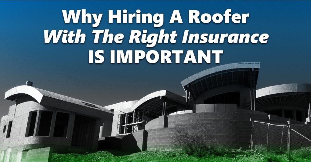 Why Hiring A Roofer With The Right Insurance Is Important