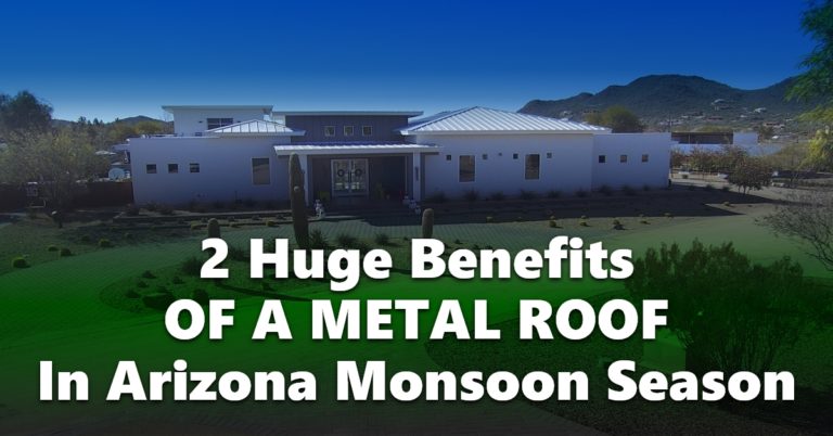 2 Huge Benefits Of A Metal Roof In Arizona Monsoon Season