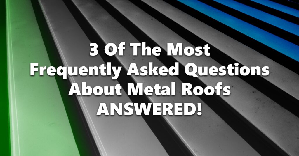 metal roof background - 3 Of The Most Frequently Asked Questions About Metal Roofs Answered!