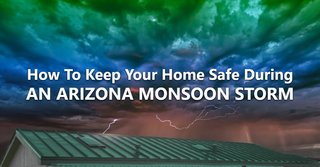 How To Keep Your Home Safe During An Arizona Monsoon Storm