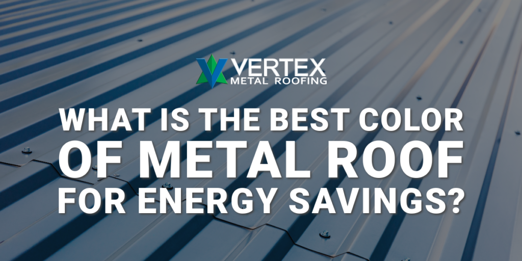 Gray metal roof with text: What is The Best Color of Metal Roof for Energy Savings?