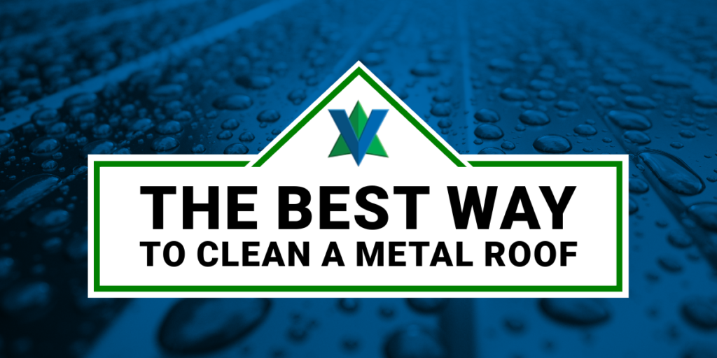 The Best Way to Clean a Metal Roof